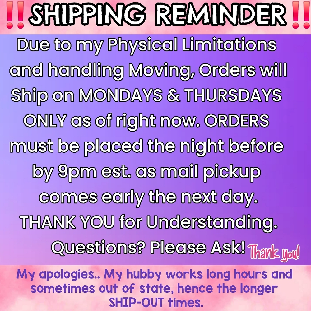 SHIPPING DATES - PLEASE READ * if I can ship faster, I will!